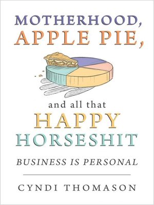 cover image of Motherhood Apple Pie and All That Happy Horseshit